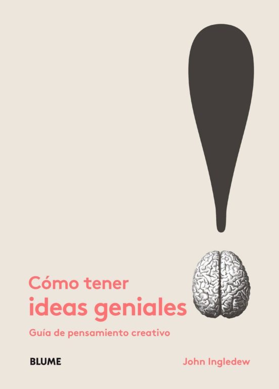 Como Tener Ideas Geniales. Guia De Pensamiento Creativo
