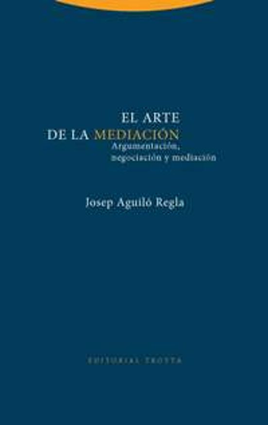 El Arte De La Mediacion: Argumentacion Negociacion Y Mediacion