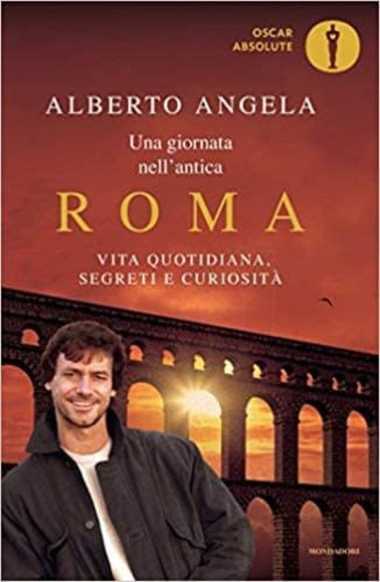 Una Giornata Nell Antica Roma. Vita Quotidiana Segreti e Curiosità