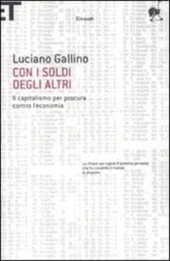 Con I Soldi Degli Altri: Il Capitalismo Per Procura Contro L Econ Omia
