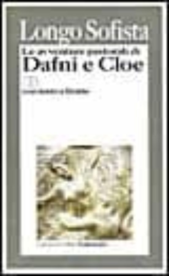 Le Avventure Pastorali Di Dafni E Cloe. Testo Greco A Fronte