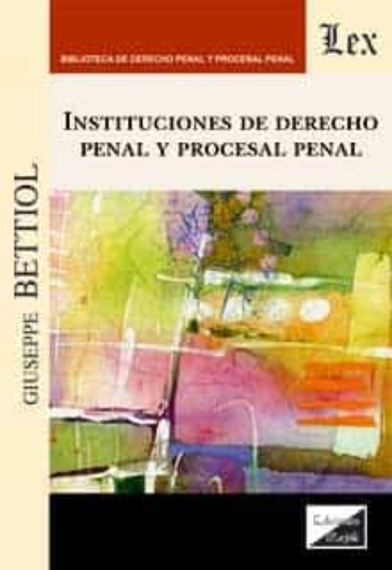 Instituciones De Derecho Penal Y Procesal Penal