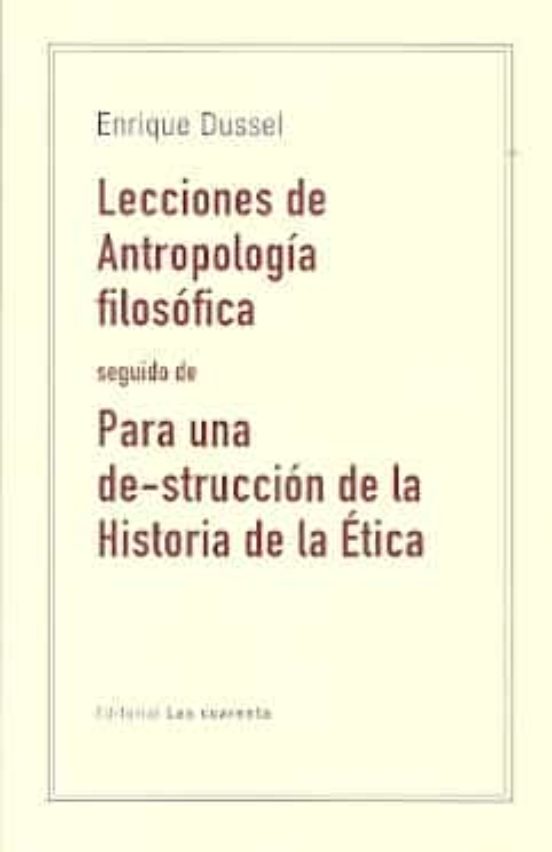 Lecciones De Antropologia Filosofica: Para Una Destruccion De La Histo