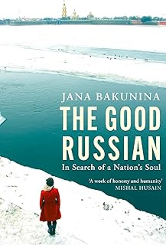 The Good Russian: In Search Of A Nation S Soul