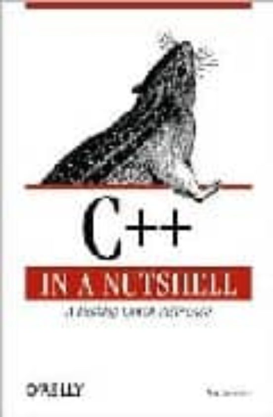 C++ In A Nutshell: A Language & Library Reference