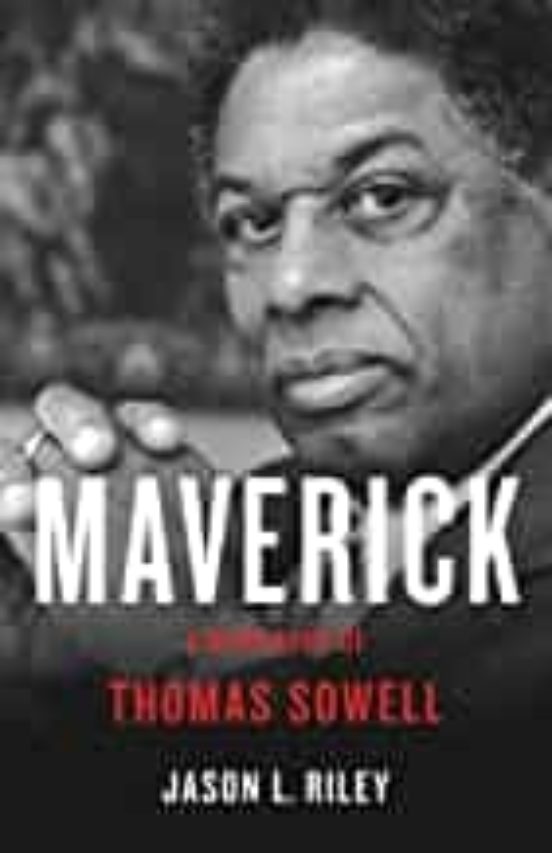 Maverick: A Biography Of Thomas Sowell