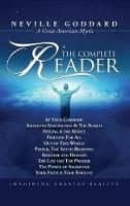 Neville Goddard: The Complete Reader