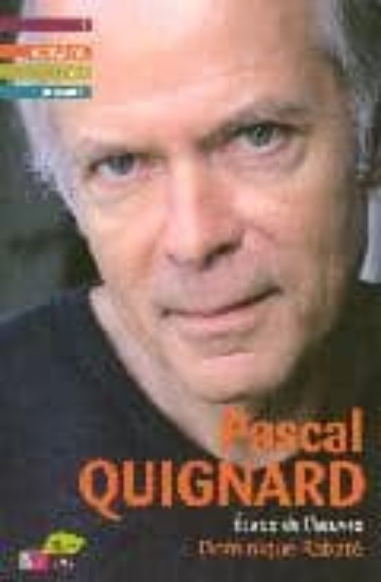 Pascal Quignard: Etude De L Oeuvre