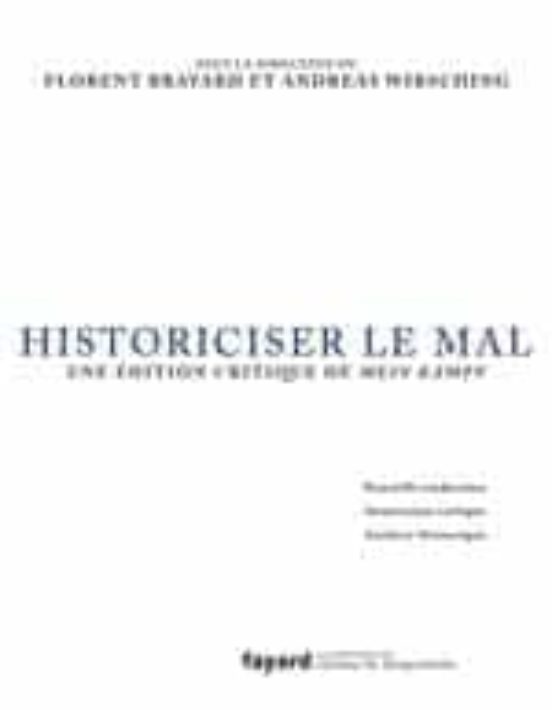 Historiciser le Mal: Une Édition Critique de Mein Kampf