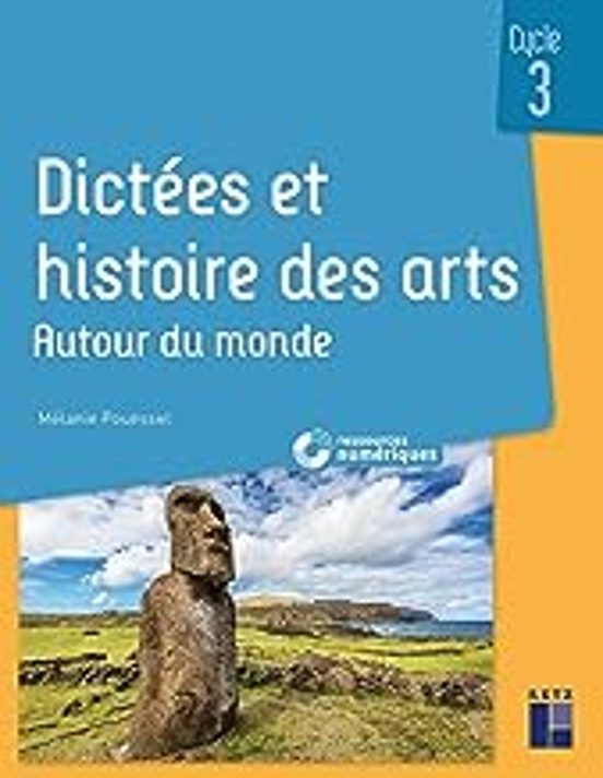 Dictées Et Histoire Des Arts Cycle 3: Autour Du Monde