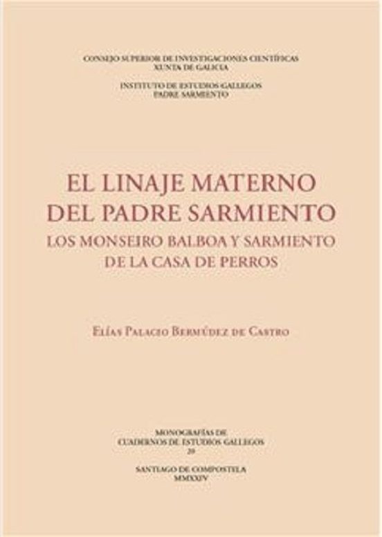El Linaje Materno Del Padre Sarmiento : Los Monseiro Balboa Y Sarmiento De La Casa De Perros