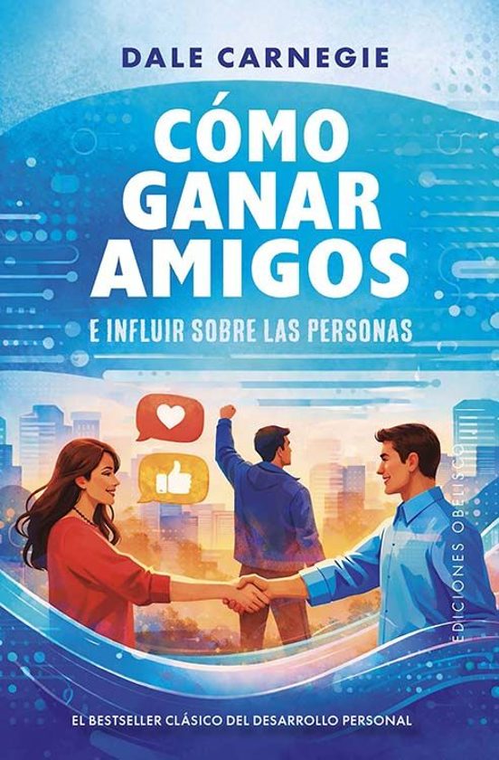 Cómo Ganar Amigos E Influir Sobre Las Personas