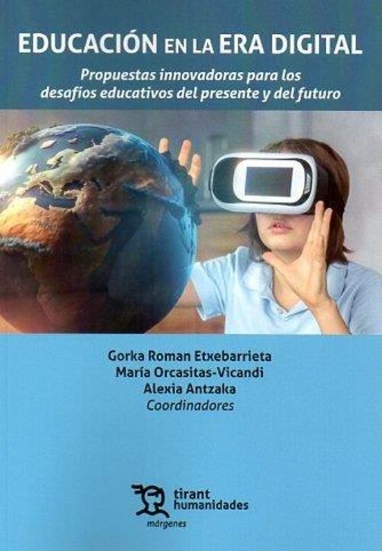 Educación En La Era Digital. Propuestas Innovadoras Para Los Desafíos Educativos Del Presente Y Del Futuro