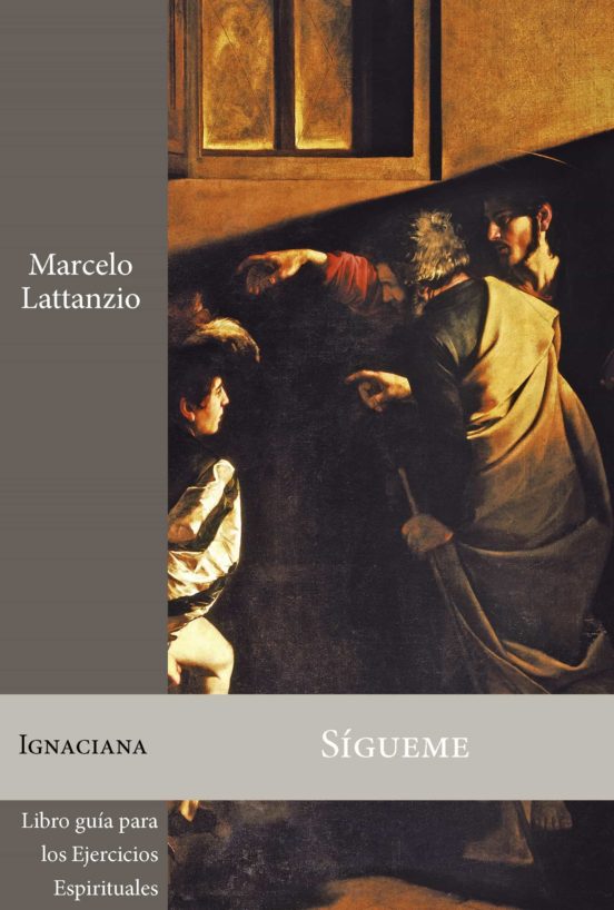 Sigueme. Libro Guía Para Los Ejercicios Espirituales De San Ignacio De