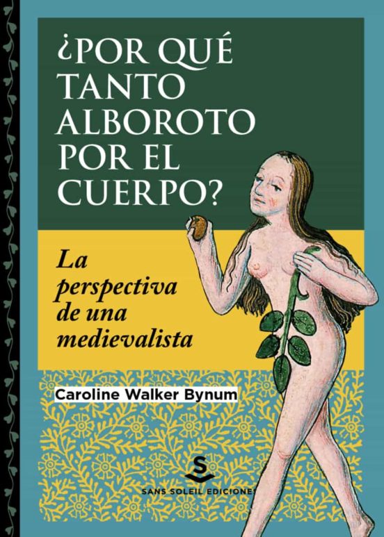¿por Que Tanto Alboroto Por El Cuerpo?: La Perspectiva De Una Medieval