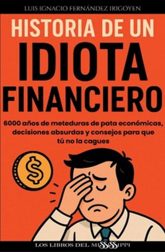 Historia de un idiota financiero