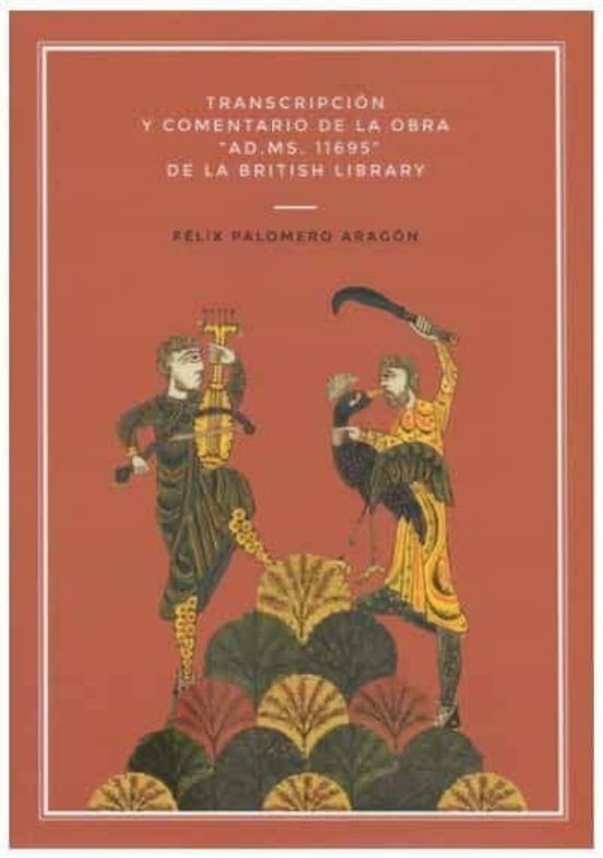 Transcripcion Y Comentario De La Obra Ad. Ms. 11695 De La Briti Sh Lib