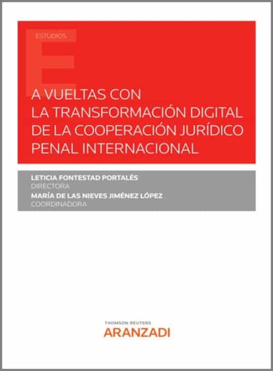 A Vueltas Con La Transformación Digital De La Cooperación Jurídico Penal Internacional
