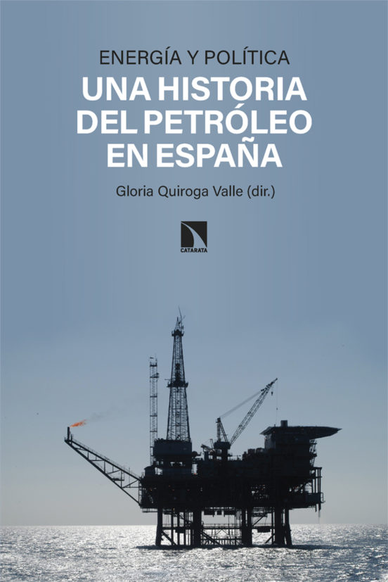 Energia Y Politica: Una Historia Del Petróleo En España