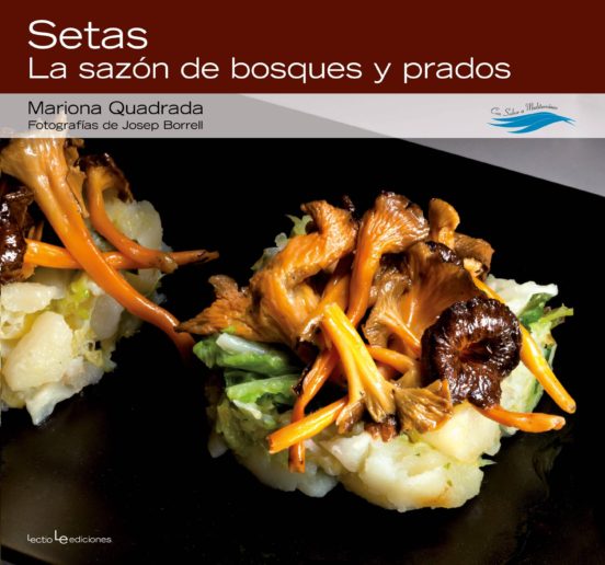 Setas: La Sazon De Bosques Y Prados