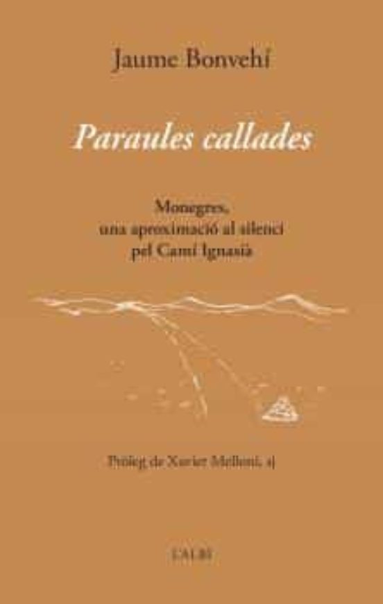 Paraules Callades: Monegres Una Aproximacio Al Silenci Pel Cami Ignasi
