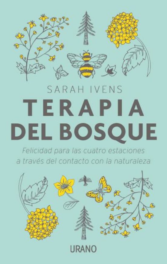Terapia Del Bosque: Felicidad Para Las Cuatro Estaciones A Traves Del