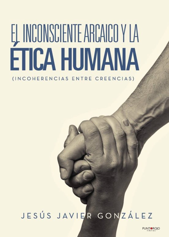 El Inconsciente Arcaico Y La Ética Humana
