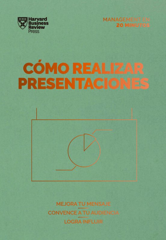 Cómo Realizar Presentaciones. Serie Management En 20 Minutos