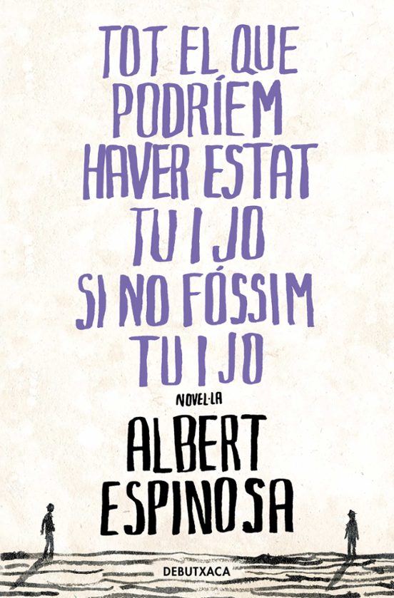 Tot El Que Podríem Haver Estat Tu I Jo Si No Fóssim Tu I Jo