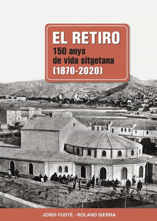 El Retiro 150 Anys De Vida Sitgetana