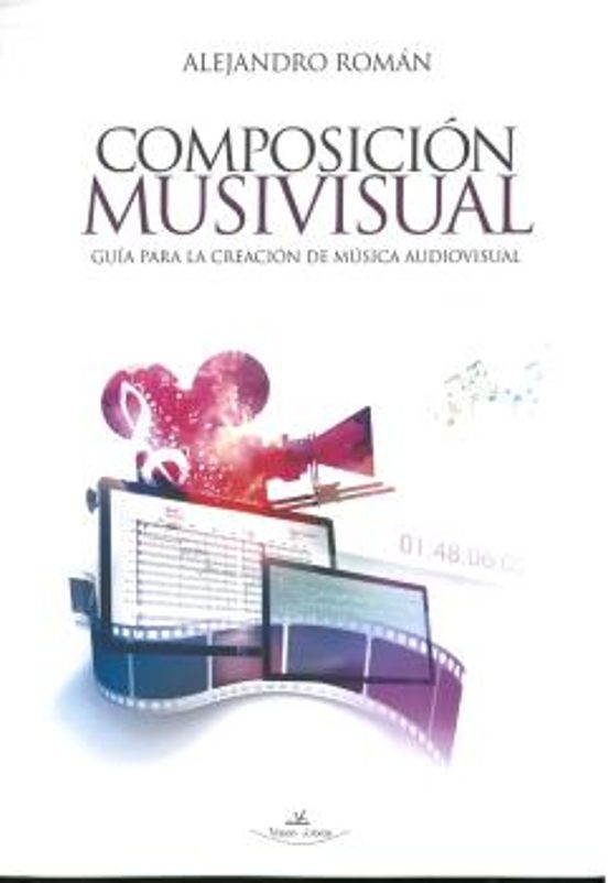 Composicion Musivisual: Guia para la Creacion de Musica Audiovisual