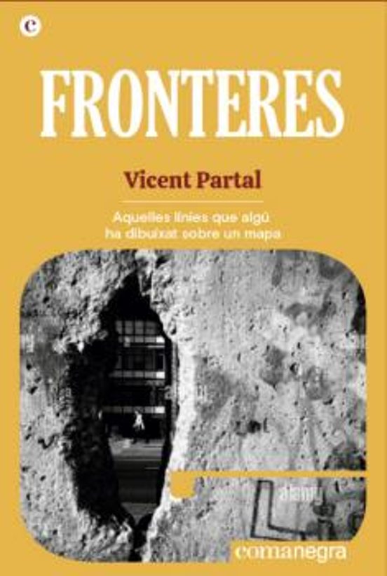 Fronteres: Aquelles Línies Que Algú Ha Dibuixat Sobre Un Mapa