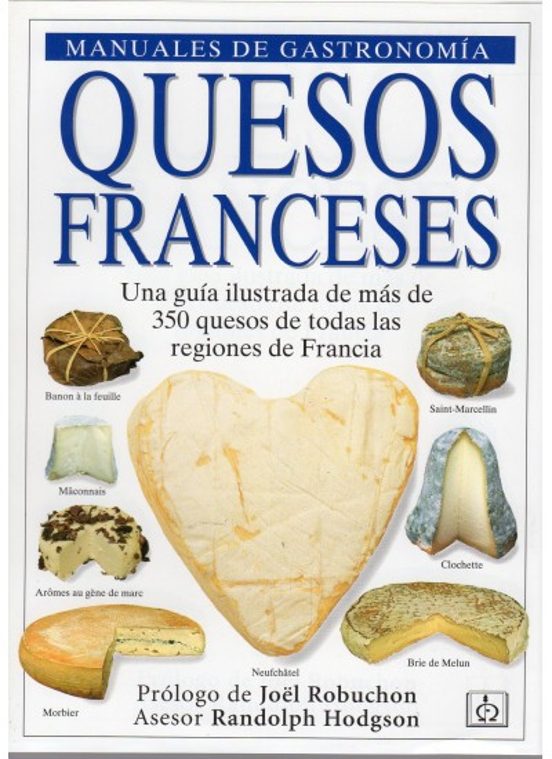 Quesos Franceses: Una Garantia Ilustrada De Mas De 350 Quesos De Todas