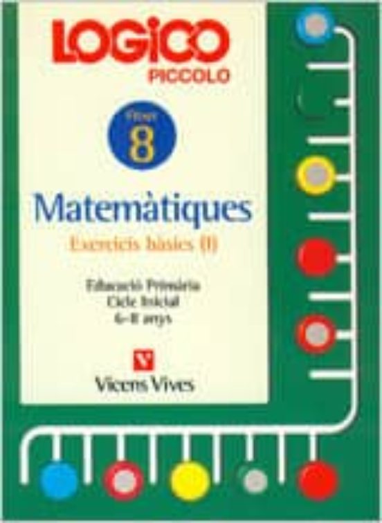 Logico Piccolo Matematiques Fitxer 1 Exercicis Basics i Cicle Ini Cial
