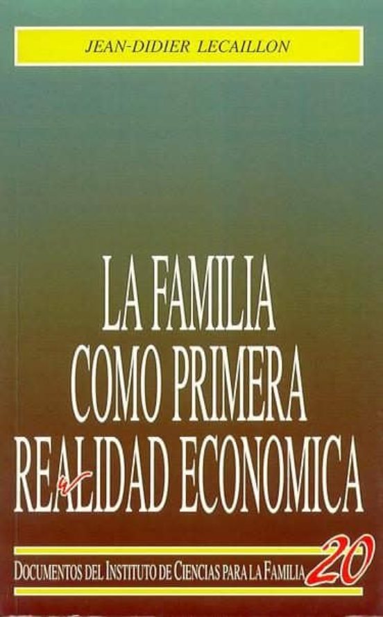 La Familia Como Primera Realidad Economica Familia Y Estructura D E La