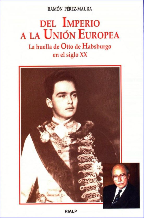 Del Imperio A La Union Europea: La Huella De Otto De Habsburgo En El S