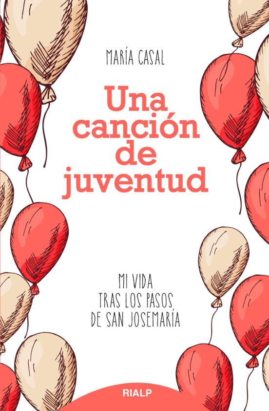 Una Cancion de Juventud: Mi Vida tras los Pasos de San Josemaria