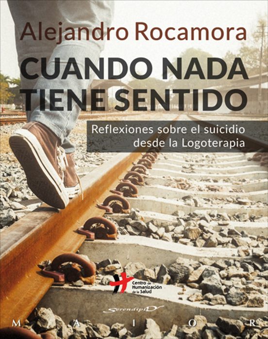 Cuando Nada Tiene Sentido. Reflexiones Sobre El Suicidio Desde La Logoterapia