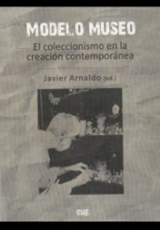 Modelo Museo: El Coleccionismo En La Creacion Contemporanea