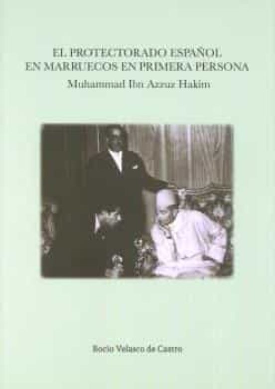 El Protectorado Español en Marruecos: En Primera Persona. Muhammad Ibn