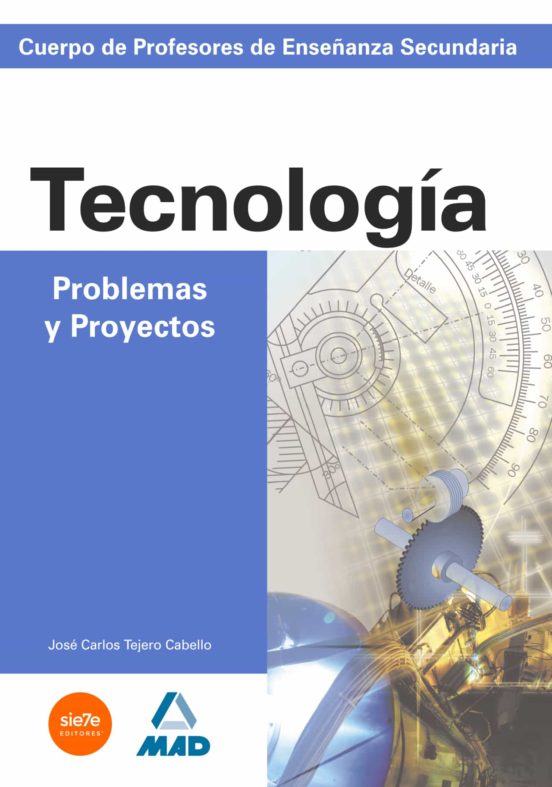 Cuerpo De Profesores: Enseñanza Secundaria: Problemas Y Proyectos De T
