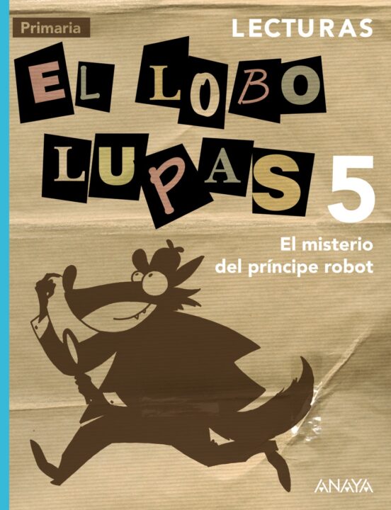 Lecturas el Lobo Lupas 5 Primaria. El Misterio del Principe Robot