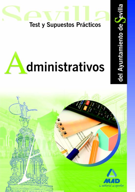 Administrativos Del Ayuntamiento De Sevilla. Test Y Supuestos Prácticos