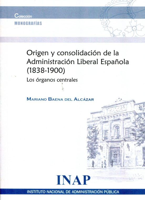 Origen Y Consolidacion De La Administracion Liberal Española