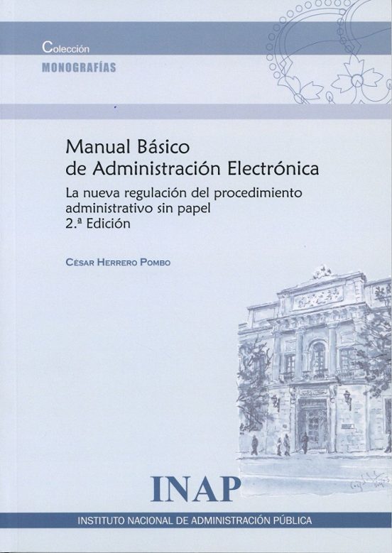 Manual Básico De Administración Electrónica. La Nueva Regulación Del Procedimiento Administrativo Sin Papel