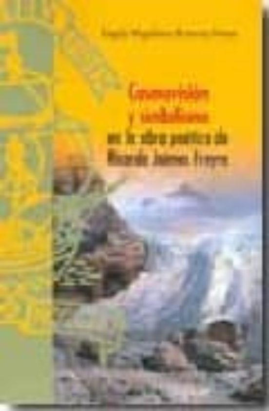 Cosmovisión Y Simbolismo En La Obra Poética De Ricardo Jaimes Freire