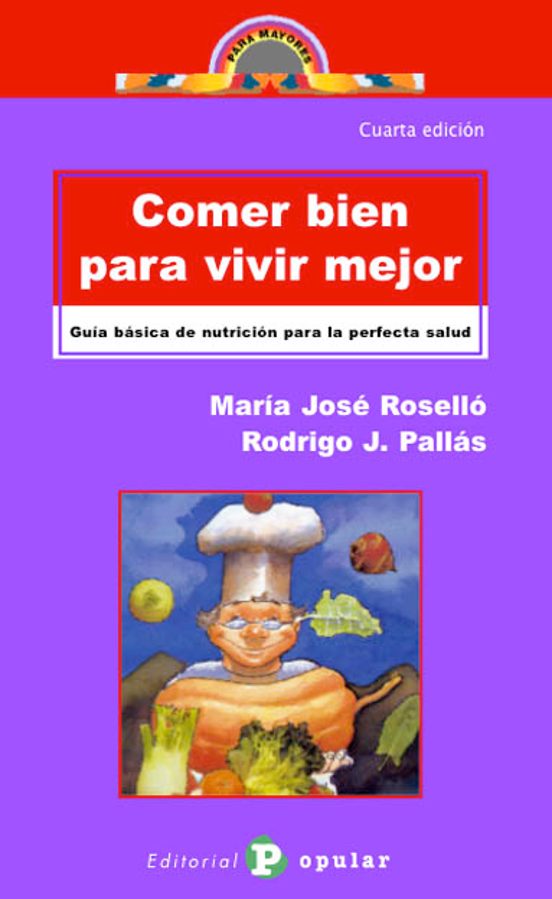Comer Bien Para Vivir Mejor: Guia Basica De Nutricion Para La Per Fect