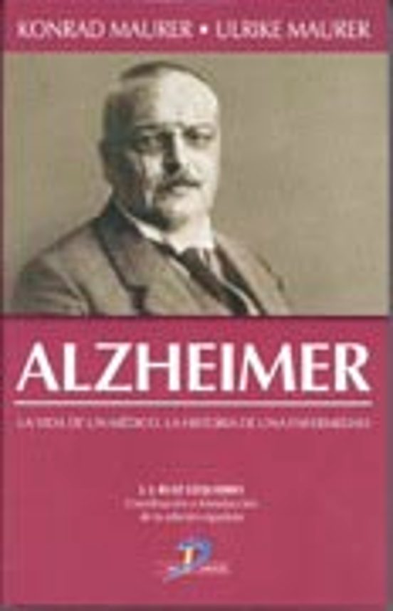 Alzheimer: La Vida De Un Medico La Historia De Una Enfermedad