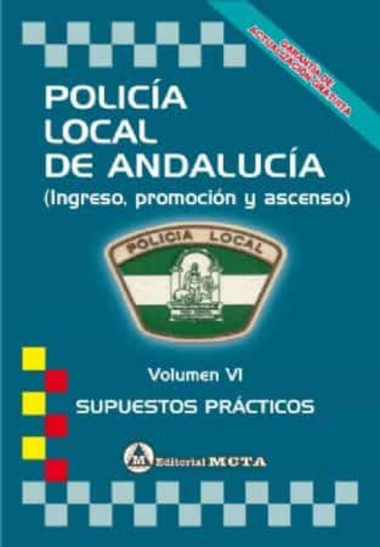 Policía Local De Andalucia Volumen Vi: Supuestos Practicos Nueva Edici