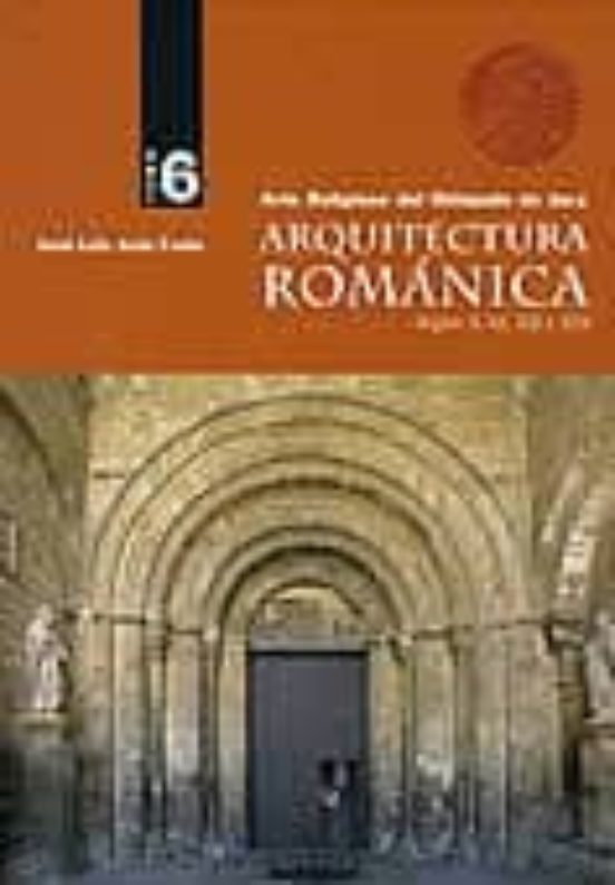 Arquitectura Romanica Tomo 6: Arte Religioso Del Obispado De Jaca Sigl